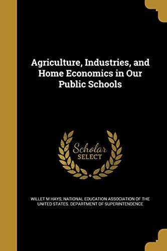 Agriculture, Industries, and Home Economics in Our Public Schools