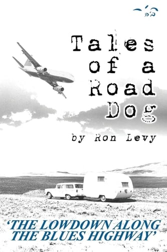 Tales of a Road Dog The Lowdown Along the Blues Highway