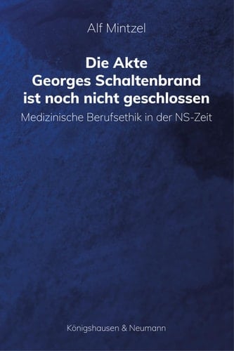 Die Akte Georges Schaltenbrand ist noch nicht geschlossen Medizinische Berufsethik in der NS-Zeit