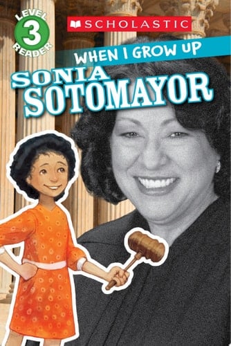When I Grow Up: Sonia Sotomayor (Scholastic Reader, Level 3)