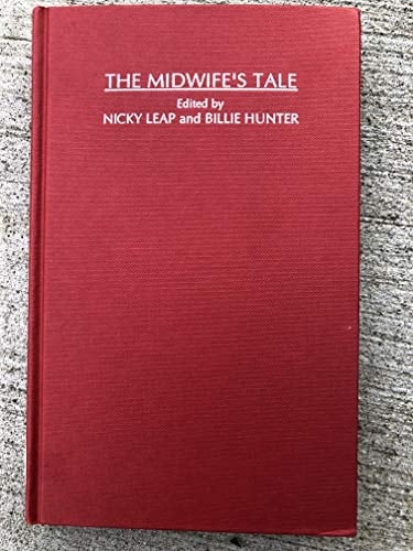 The Midwife's Tale An Oral History from Handywoman to Professional Midwife