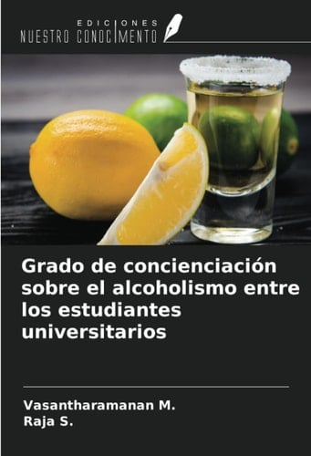 Grado de concienciación sobre el alcoholismo entre los estudiantes universitarios (Spanish Edition)