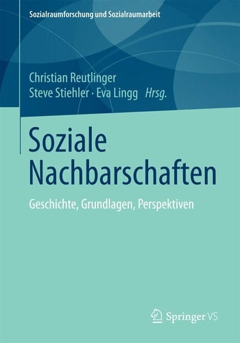 Soziale Nachbarschaften Geschichte, Grundlagen, Perspektiven