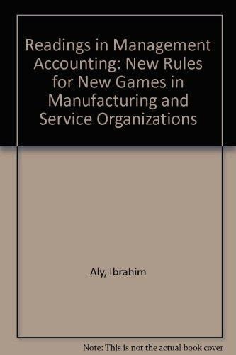 Readings in Management Accounting New Rules for New Games in Manufacturing and Service Organizations