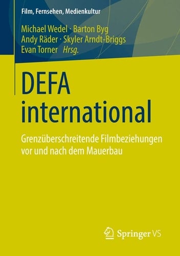 DEFA international Grenzüberschreitende Filmbeziehungen vor und nach dem Mauerbau