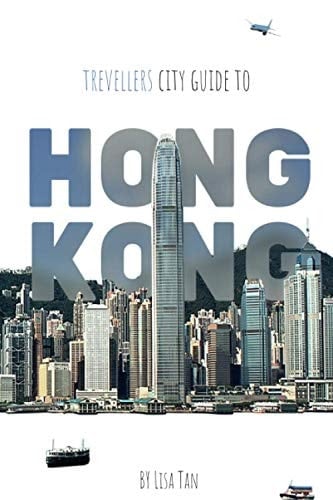 Trevellers City Guide: Hong Kong: The Ultimate Guide to Discover the Real Hong Kong And Save up to HKD$9,910!