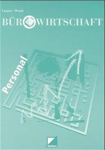 Bürowirtschaft Personal : handlungsorientiertes Unterrichtskonzept für die Höhere Handelschule (NRW) und Büroberufe (bundesweit). .... Arbeitsbuch . / Von Günter Langen ; Wolfgang Wendt