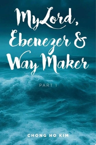 My Lord, Ebenezer & Way Maker