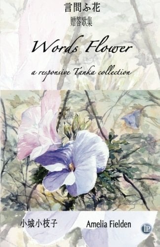 Words Flower A Responsive Tanka Collection