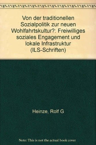 Von der traditionellen Sozialpolitik zur neuen Wohlfahrtskultur? freiwilliges soziales Engagement und lokale Infrastruktur