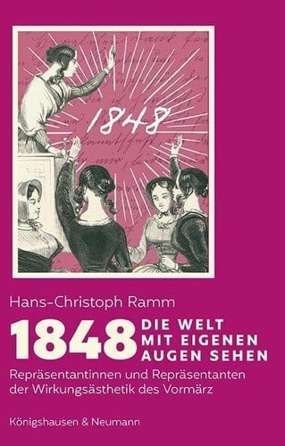 1848 - die Welt mit eigenen Augen sehen Repräsentantinnen und Repräsentanten der Wirkungsästhetik im Vormärz