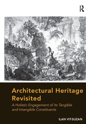 Architectural Heritage Revisited A Holistic Engagement of Its Tangible and Intangible Constituents