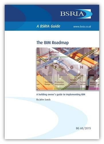 The BIM Roadmap A Building Owner's Guide to Implementing BIM