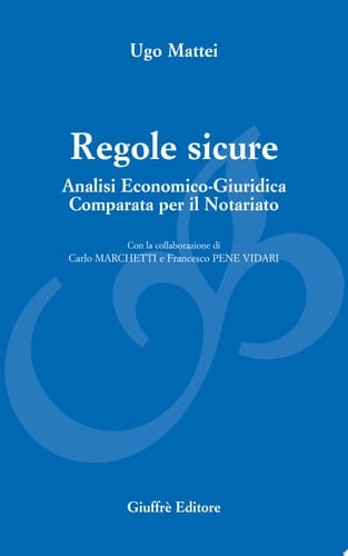 Regole sicure. Analisi economico-giuridica comparata per il notariato