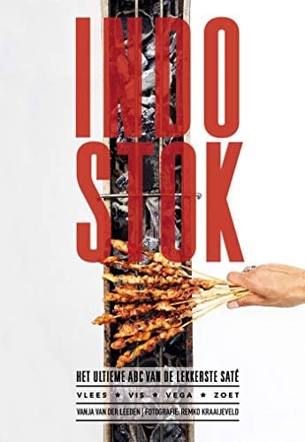 Indostok het ultieme ABC van de lekkerste saté : vlees, vis, vega, zoet