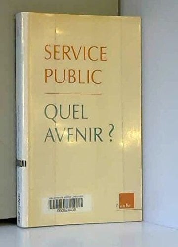 Service public, quel avenir ? actes du colloque organisé le 31 janvier 2002 au Centre de congrès de l'UIC
