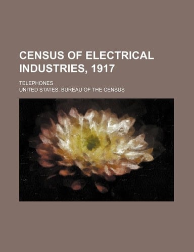 Census of electrical industries, 1917; Telephones