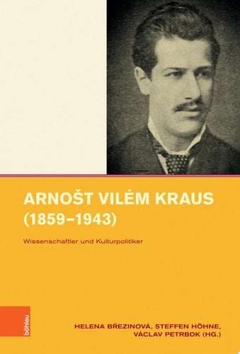Arnošt Vilém Kraus (1859–1943) Wissenschaftler und Kulturpolitiker