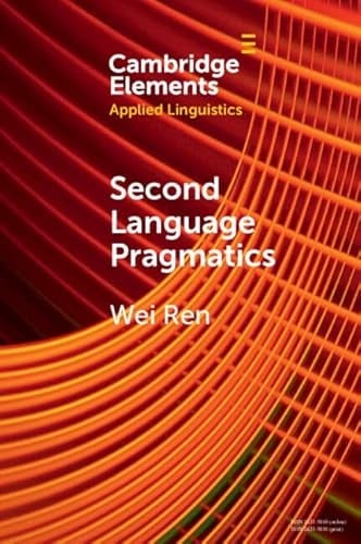 Second Language Pragmatics (Elements in Applied Linguistics)