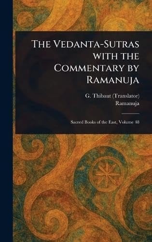The Vedanta-Sutras With the Commentary by Ramanuja