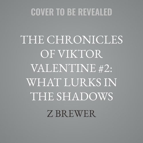The Chronicles of Viktor Valentine #2: What Lurks in the Shadows (The Chronicles of Viktor Valentine)
