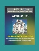 Apollo and America's Moon Landing Program Apollo 12 Technical Crew Debriefing with Unique Observations about the Second Lunar Landing - Astronauts Conrad, Gordon, Bean