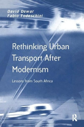 Rethinking Urban Transport After Modernism Lessons from South Africa