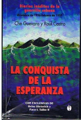 La Conquista de la Esperanza: Diarios ineditos de la guerrilla cubana, diciembre de 1956-febrero de 1957