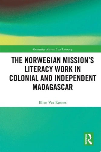 The Norwegian Mission’s Literacy Work in Colonial and Independent Madagascar