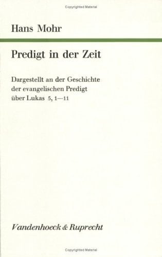 Predigt in der Zeit dargestellt an der Geschichte der evangelischen Predigt über Lukas 5, 1-11