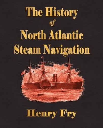 The History of North Atlantic Steam Navigation
