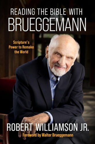 Reading the Bible with Brueggemann Scripture's Power to Remake the World