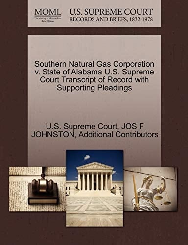 Southern Natural Gas Corporation v. State of Alabama U.S. Supreme Court Transcript of Record with Supporting Pleadings