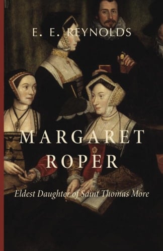 Margaret Roper: Eldest Daughter of Saint Thomas More