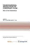 Neurohumoral Regulation of Coronary Flow Role of the Endothelium