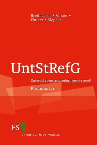 UntStRefG Unternehmensteuerreformgesetz 2008 ; Kommentar