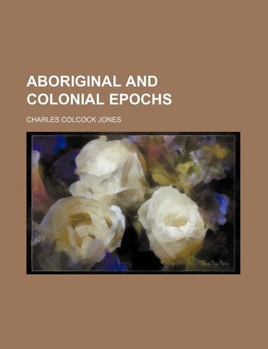 Aboriginal and colonial epochs