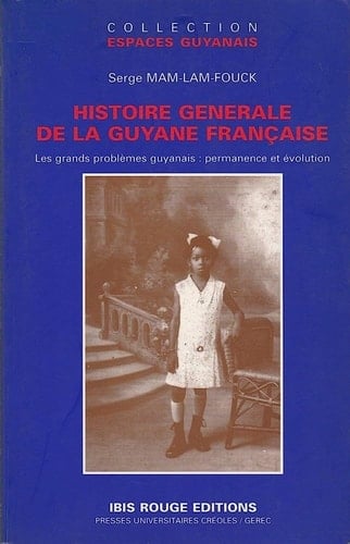 Histoire de la Guyane française: Les grands problèmes guyanais : permanence et évolution