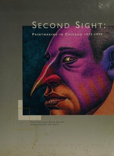 Second Sight: Printmaking in Chicago 1935-1995