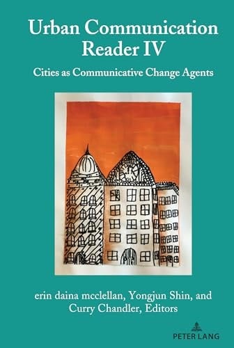 Urban Communication Reader IV Cities as Communicative Change Agents