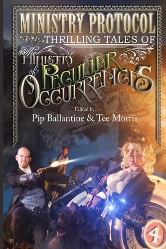 Ministry Protocol Thrilling Tales of the Ministry of Peculiar Occurrences