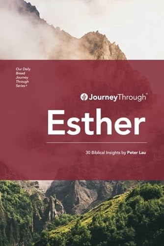 Journey Through Esther 30 Biblical Insights by Peter Lau
