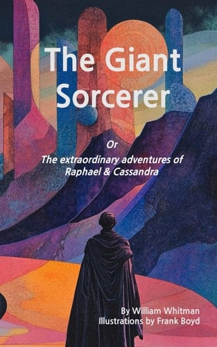 The Giant Sorcerer Or The extraordinary adventures of Raphael & Cassandra: (An Illustrated Classic from Neon Zone Press)
