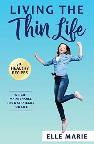 Living the Thin Life Weight Maintenance Tips & Strategies for Life