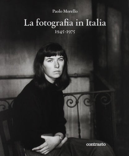 La fotografia in Italia (1945-1975). Ediz. illustrata
