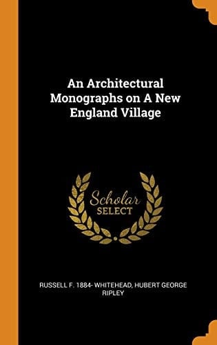 An Architectural Monographs on a New England Village