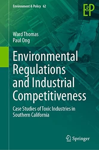 Environmental Regulations and Industrial Competitiveness Case Studies of Toxic Industries in Southern California