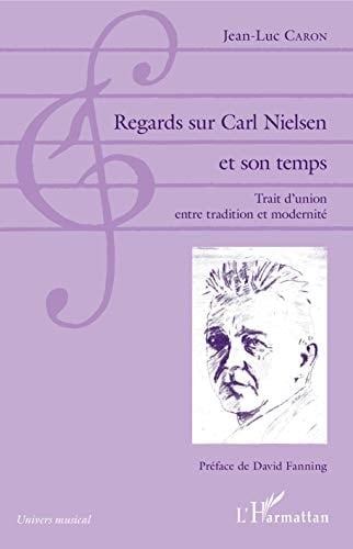 Regards sur Carl Nielsen et son temps trait d'union entre tradition et modernité