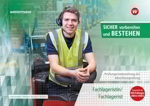 Sicher vorbereiten und bestehen - Prüfungsvorberfeitung zur Abschlussprüfung Fachlageristin/Fachlagerist