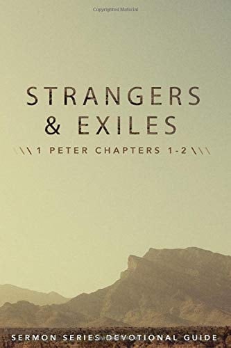 Strangers & Exiles: 1 Peter Chapters 1-2 (Grace Church Sermon Series Study Guides)